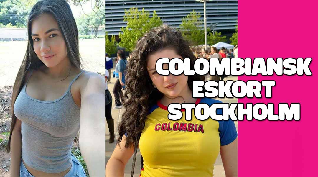 Colombiansk eskort Stockholm